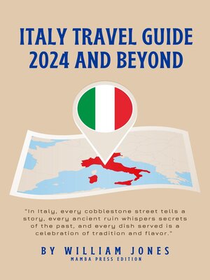 cover image of Italy Travel Guide 2024 and Beyond